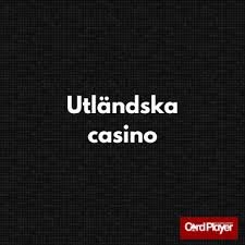 Utländska Casino En Omfattande Guide till Online Spel 632511924 Utländska Casino En Omfattande Guide till Online Spel 632511924